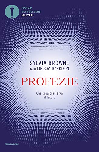 Profezie. Che cosa ci riserva il futuro (Oscar bestsellers misteri)