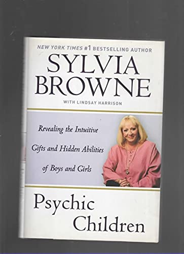 Psychic Children: Revealing the Intuitive Gifts and Hidden Abilities of Boys And Girls