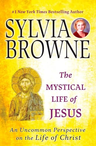 The Mystical Life of Jesus: An Uncommon Perspective on the Life of Christ