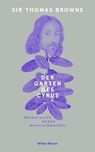 Der Garten des Cyrus: Wesentliche Werke (Bibliothek Wildes Wissen) von Matthes & Seitz Berlin