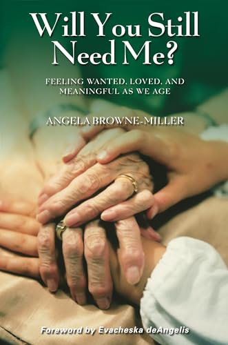 Will You Still Need Me? Feeling Wanted, Loved, and Meaningful as We Age