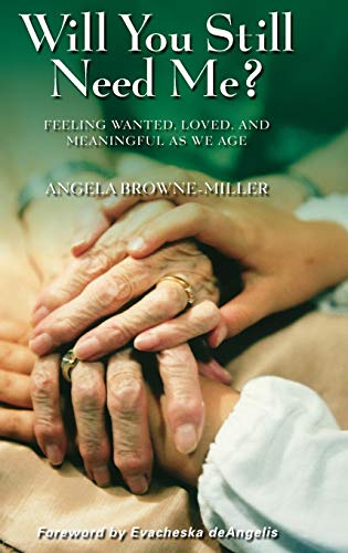 Will You Still Need Me? Feeling Wanted, Loved, and Meaningful as We Age von Praeger