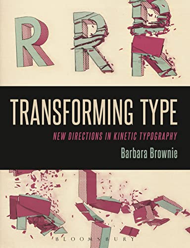 Transforming Type: New Directions in Kinetic Typography von Bloomsbury Academic
