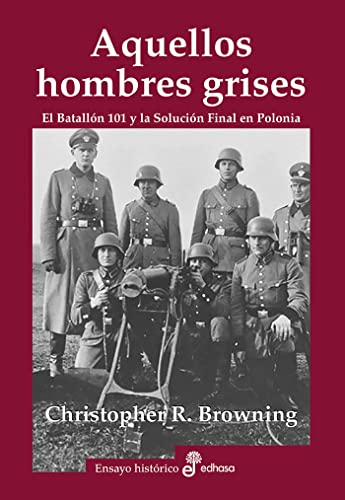 Aquellos hombres grises. Batall¢n 101 y soluci¢n en Polonia (Ensayo histórico) von Editora y Distribuidora Hispano Americana, S.A.