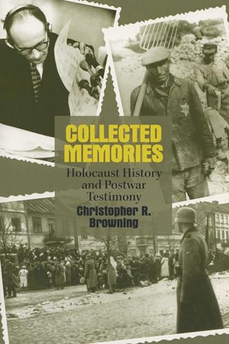 Collected Memories: Holocaust History and Postwar Testimony (George L. Mosse Series in Modern European Cultural and Intellectual History)