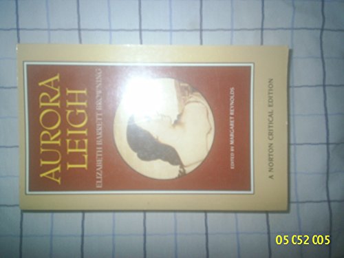 Aurora Leigh: Authoritative Text, Backgrounds and Contexts, Criticism (Norton Critical Editions, Band 0)