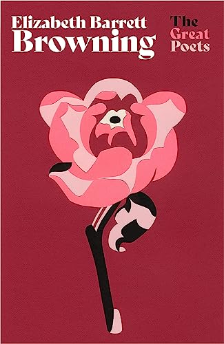 Elizabeth Barrett Browning: Much-loved poems from one of the greatest Romantic poets (The Great Poets) von W&N
