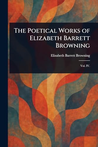 The Poetical Works of Elizabeth Barrett Browning von Anson Street Press