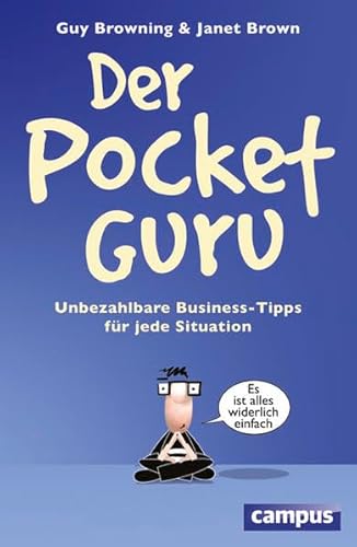 Der Pocket-Guru: Unbezahlbare Business-Tipps für jede Situation. "Es ist alles widerlich einfach!"