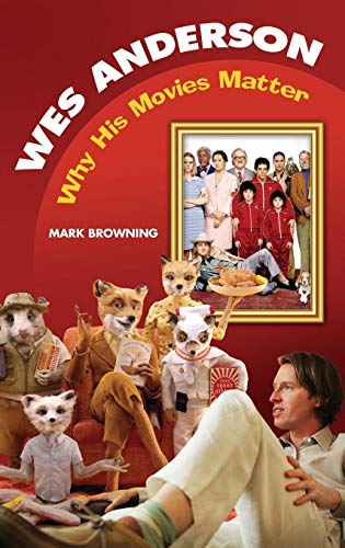 Wes Anderson: Why His Movies Matter (Modern Filmmakers) von Praeger