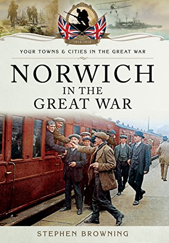 Norwich in the Great War (Your Towns and Cities in the Great War) von PEN AND SWORD MILITARY
