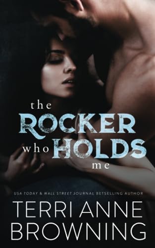The Rocker Who Holds Me (The Rocker Series, Band 1)
