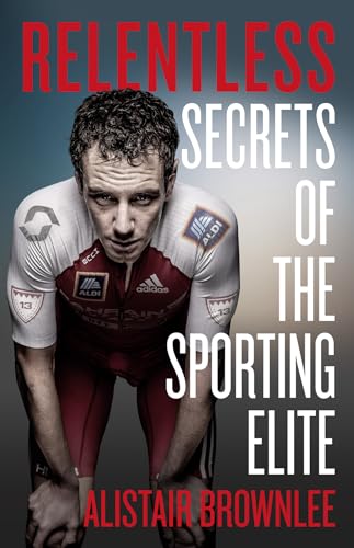 Relentless: Secrets of the Sporting Elite von Harper Collins Publ. UK