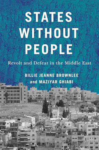 States Without People: Revolt and Defeat in the Middle East Volume 9 (McGill-Queen's Studies in Protest, Power, and Resistance) von McGill-Queen's University Press