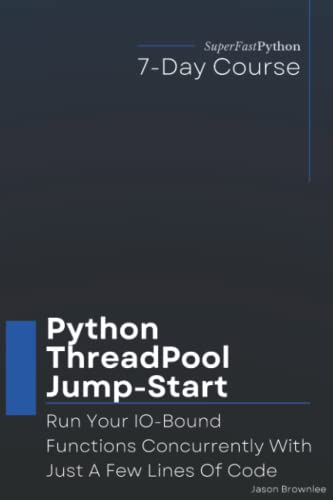Python ThreadPool Jump-Start: Run Your IO-Bound Functions Concurrently With Just A Few Lines Of Code (Python Concurrency Jump-Start Series)