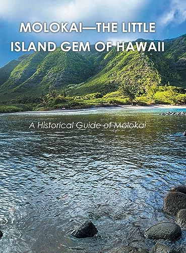 Molokai - the Little Island Gem of Hawaii: A Historical Guide of Molokai von Page Publishing