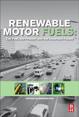 Renewable Motor Fuels: The Past, the Present and the Uncertain Future von Butterworth-Heinemann