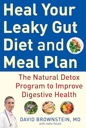 Heal Your Leaky Gut Diet and Meal Plan: The Natural Detox Program to Improve Digestive Health