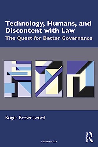 Technology, Humans, and Discontent with Law: The Quest for Better Governance