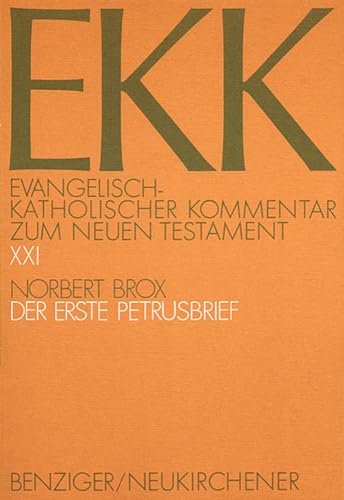 Evangelisch-Katholischer Kommentar zum Neuen Testament, EKK, Bd.21, Der erste Petrusbrief: EKK XXI Evangelisch-Katholischer Kommentar zum Neuen Testament, EKK, Bd.21, Der erste Petrusbrief: EKK XXI