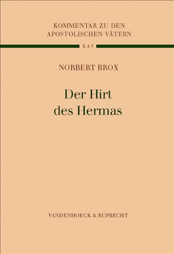 Kommentar zu den Apostolischen Vätern (KAV), 8 Bde., Bd.7, Der Hirt des Hermas (Kommentar zu den Apostolischen Vätern (KAV): Ergänzungsreihe zum Kritisch-exegetischen Kommentar über das NT, Band 7) von Vandenhoeck and Ruprecht