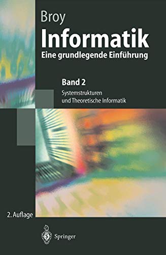 Informatik: Eine Grundlegende Einführung. Band 2: Systemstrukturen Und Theoretische Informatik (Springer-Lehrbuch) von Springer