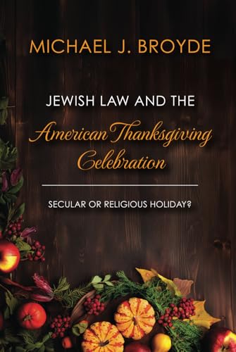 Jewish Law and the American Thanksgiving Celebration: Secular or Religious Holiday? von Institute for Jewish Research & Publications, The