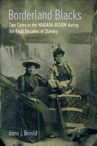 Borderland Blacks: Two Cities in the Niagara Region During the Final Decades of Slavery (Antislavery, Abolition, and the Atlantic World) von Louisiana State University Press