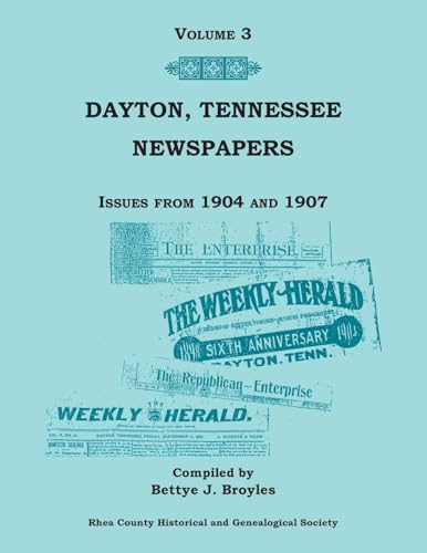 Dayton, Tennessee, Newspapers Issues from 1904-1907, Volume 3 von Heritage Books Inc.