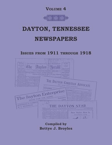 Dayton, Tennessee, Newspapers Issues from 1911-1918, Volume 4 von Heritage Books Inc.
