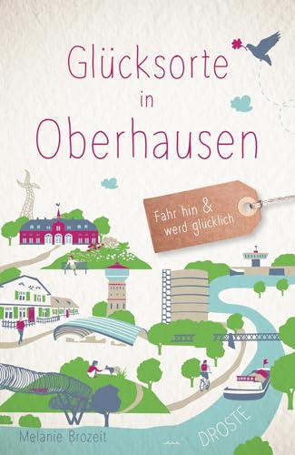 Glücksorte in Oberhausen: Fahr hin & werd glücklich