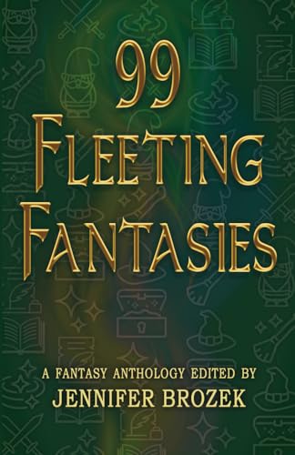 99 Fleeting Fantasies: A Fantasy Anthology von Pulse Publishing