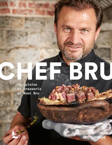 Chef Bru: La cuisine de brasserie de Wout Bru von Lannoo