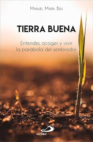 Tierra buena: Entender, acoger y vivir la parábola del sembrador (Mashal, Band 1)