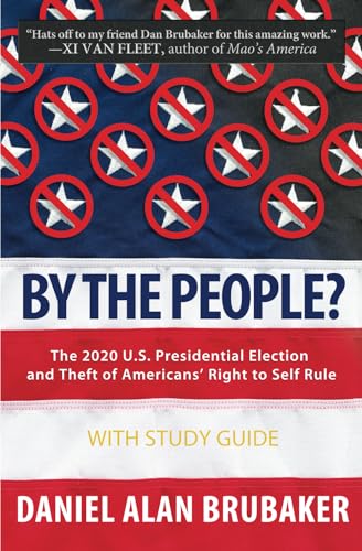 By The People?: The 2020 U.S. presidential election and theft of Americans' right to self rule