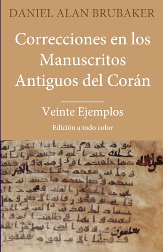 Correcciones en los Manuscritos Antiguos del Corán: Veinte Ejemplos von Think & Tell