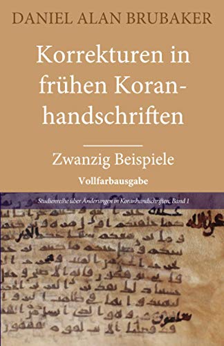 Korrekturen in frühen Koranhandschriften: Zwanzig Beispiele (Vollfarbausgabe) von Think and Tell