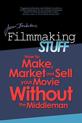 Filmmaking Stuff: How to make, market and sell your movie without the middle-man.