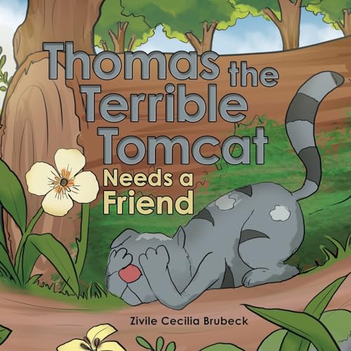 Thomas the Terrible Tomcat Needs a Friend von Archway Publishing