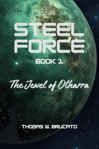 Steel Force Book 1: The Jewel of Otharra von Independently published
