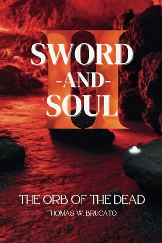 Sword and Soul II: The Orb of the Dead von Independently published
