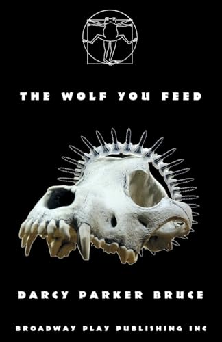 The Wolf You Feed von Broadway Play Publishing Inc