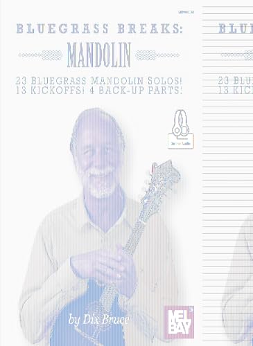 Bluegrass Breaks: Mandolin: 23 Bluegrass Mandolin Solos, 13 Kickoffs and 4 Back-Up Parts
