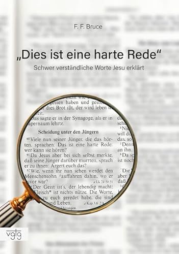 Dies ist eine harte Rede: Schwer verständliche Worte Jesu – erklärt