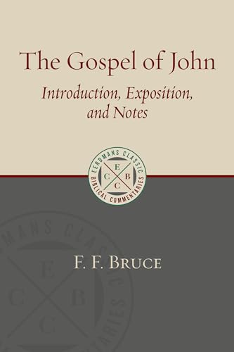 Gospel of John: Introduction, Exposition, and Notes (Eerdmans Classic Biblical Commentaries)