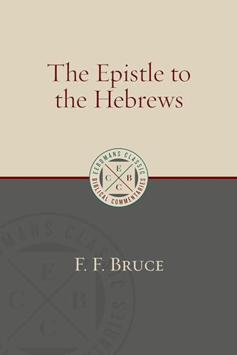The Epistle to the Hebrews (Eerdmans Classic Biblical Commentaries)