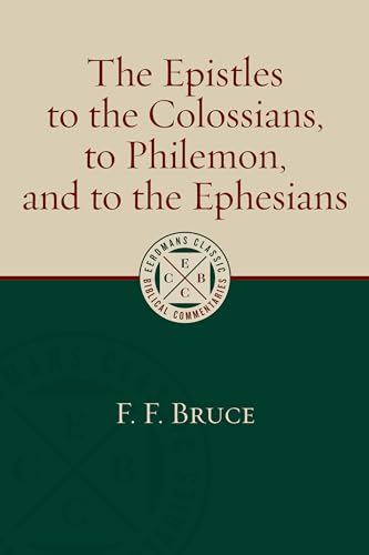 The Epistles to the Colossians, to Philemon, and to the Ephesians (Eerdmans Classic Biblical Commentaries)