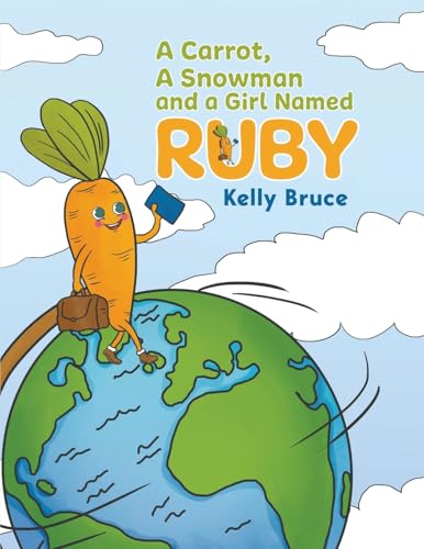 A Carrot, a Snowman and a Girl Named Ruby von Austin Macauley Publishers