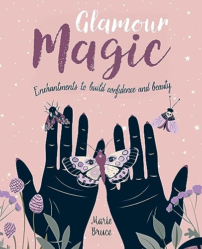 Glamour Magic: Enchantments to build confidence and beauty von Arcturus Publishing Ltd
