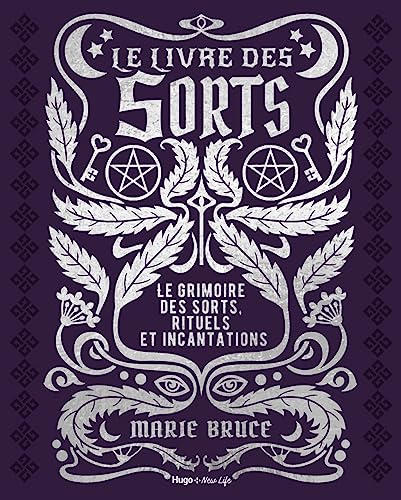 Le livre des sorts: Le grimoire des sorts, rituels et incantations